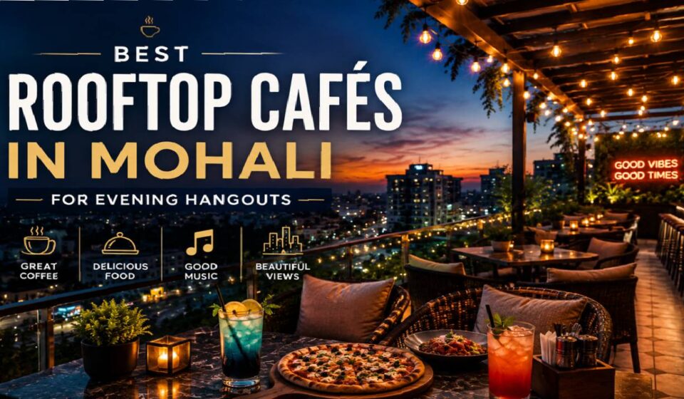 Rooftop Cafés in Mohali for Evening Hangouts